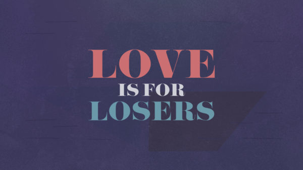 Love is For Losers-Losing the Right to be Right Image
